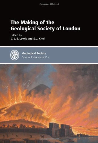 The Making Of The Geological Society Of London Geological Society Special Publication No 317 C L E Lewis
