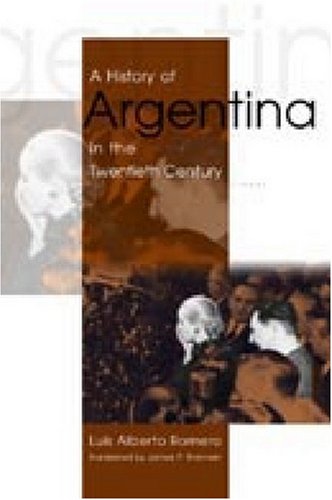 A History Of Argentina In The Twentieth Century Luis Alberto Romero
