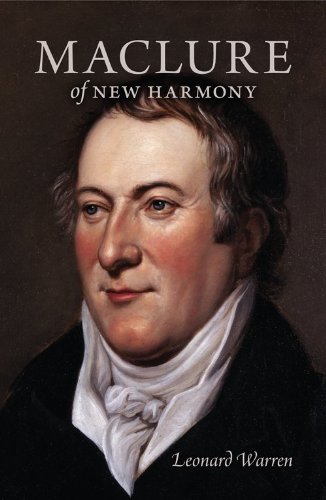 Maclure Of New Harmony Scientist Progressive Educator Radical Philanthropist Leonard Warren