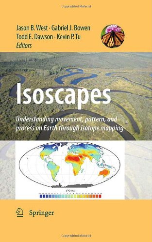 Isoscapes Understanding Movement Pattern And Process On Earth Through Isotope Mapping 1st Edition Bruce H Vaughn