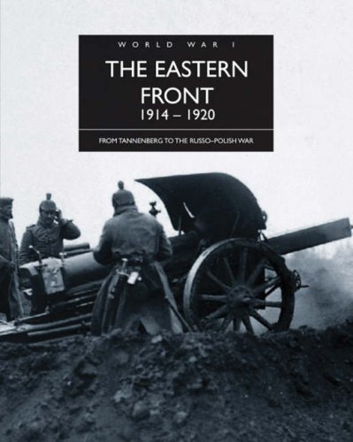 The Eastern Front 19141920 From Tannenberg To The Russopolish War Michael S Neiberg