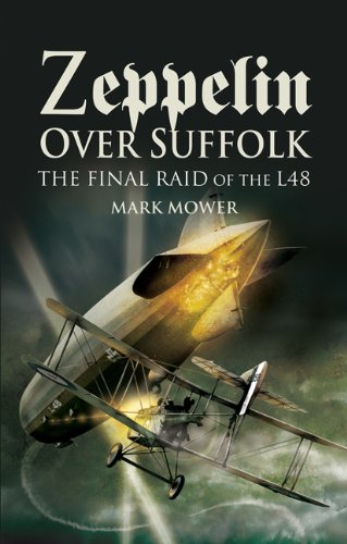 Zeppelin Over Suffolk The Final Raid Of L48 Mark Mower