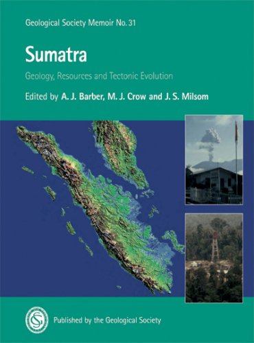 Sumatra Geology Resources And Tectonic Evolution Geological Society Memoirs No 31 A J Barber