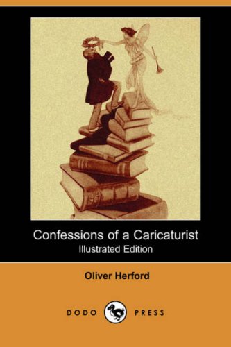 Confessions Of A Caricaturist Oliver Herford