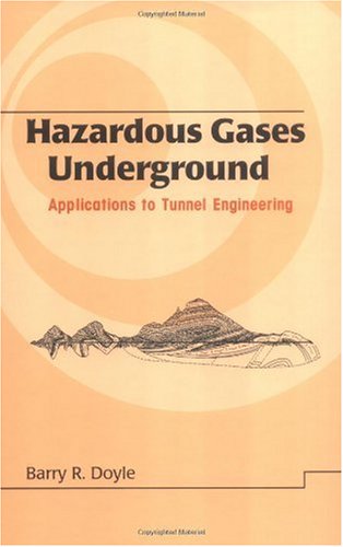 Hazardous Gases Underground Applications To Tunnel Engineering Civil And Environmental Engineering 1st Edition Barry Doyle
