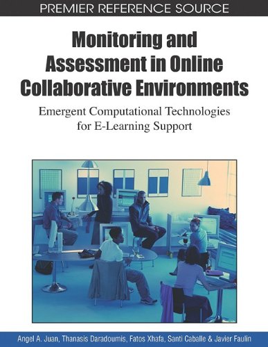 Monitoring And Assessment In Online Collaborative Environments Emergent Computational Technologies For Elearning Support 1st Edition Angel A Juan