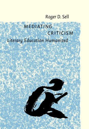 Mediating Criticism Literary Education Humanized Roger D Sell