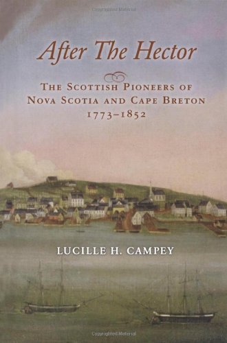 After The Hector The Scottish Pioneers Of Nova Scotia And Cape Breton 17731852 2nd Edition Lucille H Campey