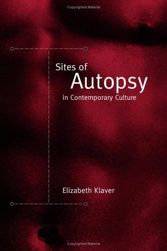 Sites Of Autopsy In Contemporary Culture S U N Y Series In Postmodern Culture Elizabeth Klaver