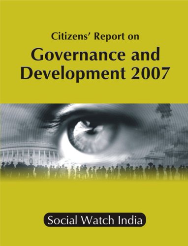 Citizens Report On Governance And Development 2007 2007th Edition Social Watch India