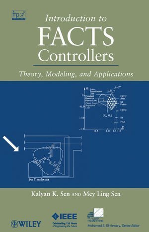 Introduction To Facts Controllers Theory Modeling And Applications Ieee Press Series On Power Engineering 1st Edition Kalyan K Sen