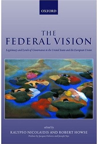 The Federal Vision Legitimacy And Levels Of Governance In The Us And Eu Kalypso Nicolaidis