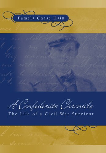 A Confederate Chronicle The Life Of A Civil War Survivor Shades Of Blue And Gray 1st Edition Pamela Chase Hain