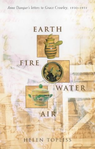 Earth Fire Water Air Anne Dangars Letters To Grace Crowley 19301951 Helen Topliss