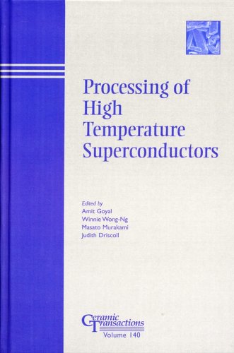 Processing Of High Temperature Superconductors Proceedings Of The Symposium Held At The 104th Annual Meeting Of The American Ceramic Society April 28may 1 Transactions Ceramic Transactions Series 1st Edition Amit Goyal