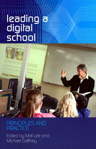 Leading A Digital School Principles And Practice Mal Lee Michael Gaffney