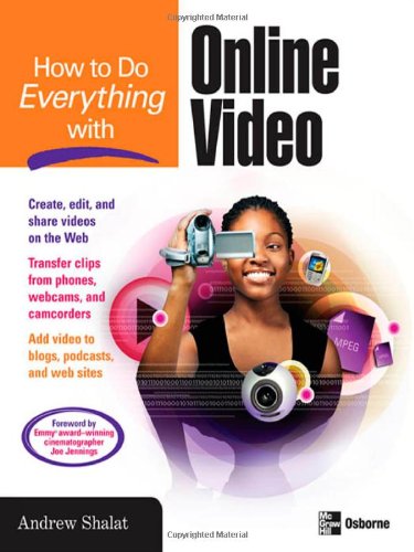 How To Do Everything With Online Video 1st Edition Andrew Shalat
