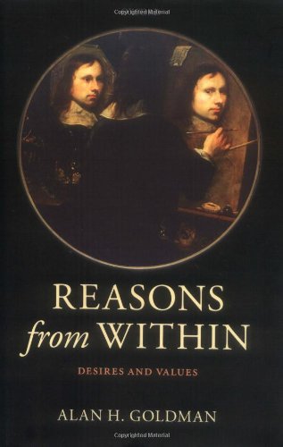 Reasons From Within Desires And Values Alan Goldman