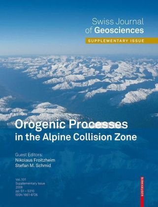 Orogenic Processes In The Alpine Collision Zone Selected Contributions From The 8th Workshop On Alpine Geological Studies Davos Switzerland 2007 Swiss Journal Of Geosciences Supplement 1st Edition Nikolaus Froitzheim