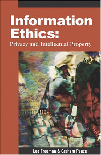 Information Ethics Privacy And Intellectual Property Lee A Freemany