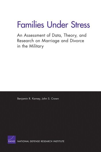 Families Under Stress An Assessment Of Data Theory And Research On Marriage And Divorce In The Military 1st Edition Benjamin R Karney