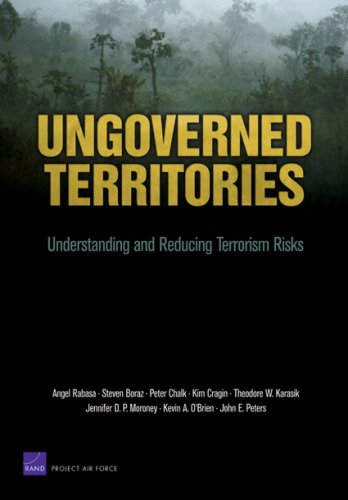 Ungoverned Territories Understanding And Reducing Terrorism Risks 1st Edition Angel Rabasa