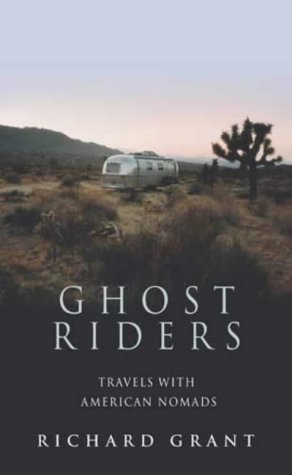 Ghost Riders Travels With American Nomads Richard Grant