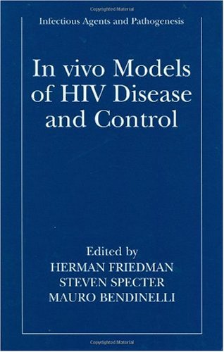 In Vivo Models Of Hiv Disease And Control Infectious Agents And Pathogenesis 1st Edition H Friedman