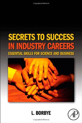 Secrets To Success In Industry Careers Essential Skills For Science And Business 1st Edition L Borbye