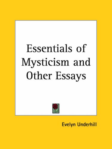 Essentials Of Mysticism And Other Essays Evelyn Underhill