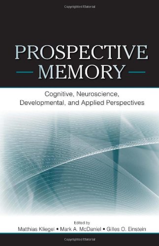 Prospective Memory Cognitive Neuroscience Developmental And Applied Perspectives 1st Edition Matthias Kliegel