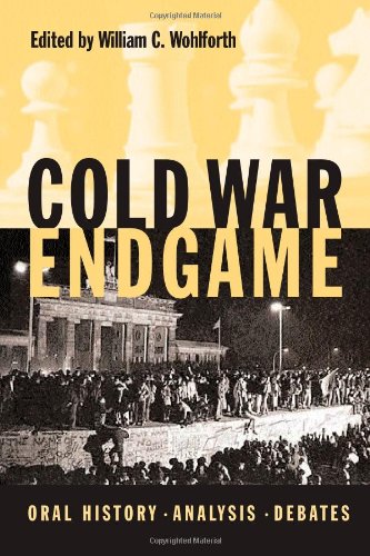 Cold War Endgame Oral History Analysis Debates William C Wohlforth Editor