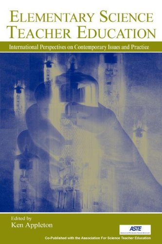 Elementary Science Teacher Education International Perspectives On Contemporary Issues And Practice 1st Edition Appleton