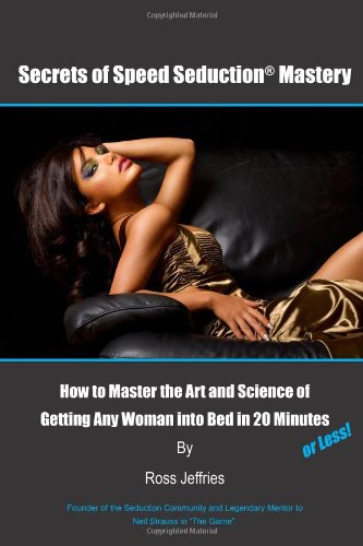 Secrets Of Speed Seduction Mastery Ross Jeffries