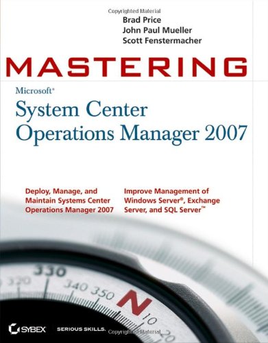 Mastering System Center Operations Manager 2007 Mastering 1st Edition Brad Price