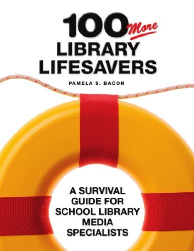 100 More Library Lifesavers A Survival Guide For School Library Media Specialists Pamela S Bacon