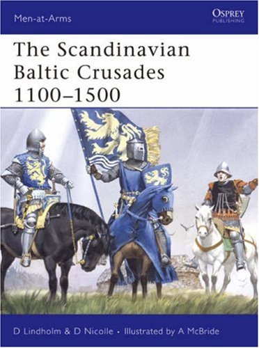 The Scandinavian Baltic Crusades 11001500 Menatarms David Lindholm