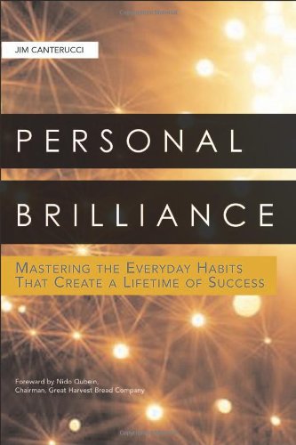 Personal Brilliance Mastering The Everyday Habits That Create A Lifetime Of Success Jim Canterucci