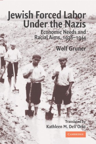 Jewish Forced Labor Under The Nazis Economic Needs And Racial Aims 19381944 1st Edition Wolf Gruner