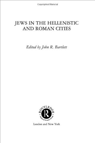 Jews In The Hellenistic And Roman Cities 1st Edition John R Bartlett