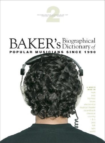 Bakers Biographical Dictionary Of Popular Musicians Since 1990 2 Vols 1st Edition David Freeland
