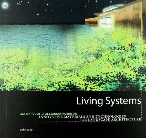 Living Systems Innovative Materials And Technologies For Landscape Architecture 1st Edition Liat Margolis
