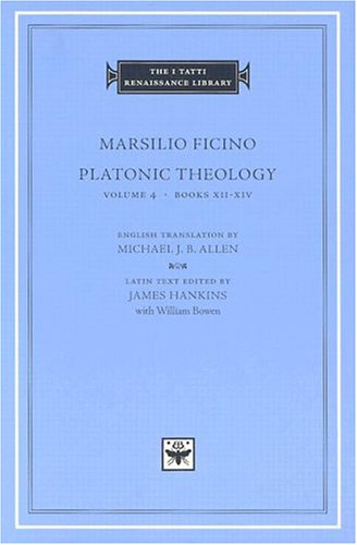 Platonic Theology Volume 4 Books Xiixiv I Tatti Renaissance Library Marsilio Ficino
