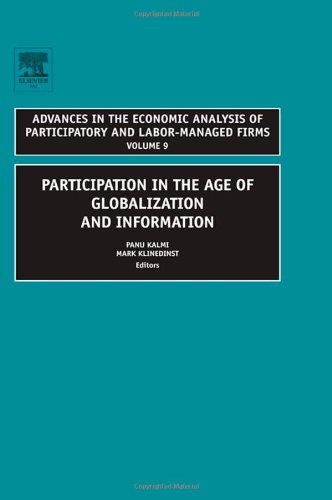 Participation In The Age Of Globalization And Information Volume 9 Advances In The Economic Analysis Of Participatory Labormanaged Firms Mark Klinedinst Panu Kalmi