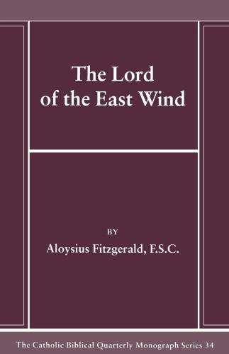 The Lord Of The East Wind The Catholic Biblical Quarterly Monograph Series 34 Aloysius Fitzgerald