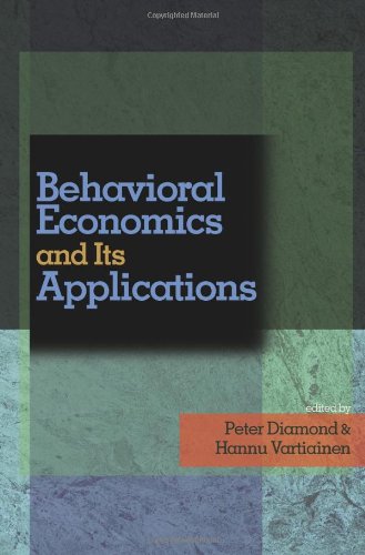 Behavioral Economics And Its Applications 1st Edition Peter A Diamond