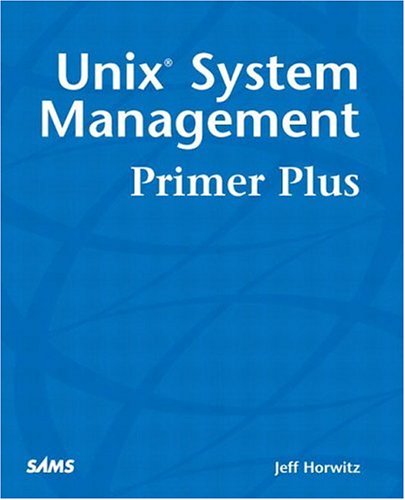 Unix System Management Primer Plus Primer Plus Sams Jeffrey S Horwitz