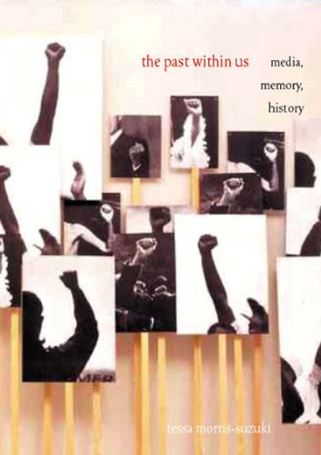 The Past Within Us Media Memory History Tessa Morrissuzuki
