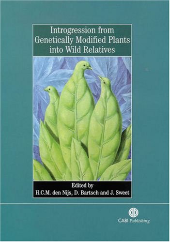 Introgression From Genetically Modified Plants Into Wild Relatives First Hans C M Den Nijs