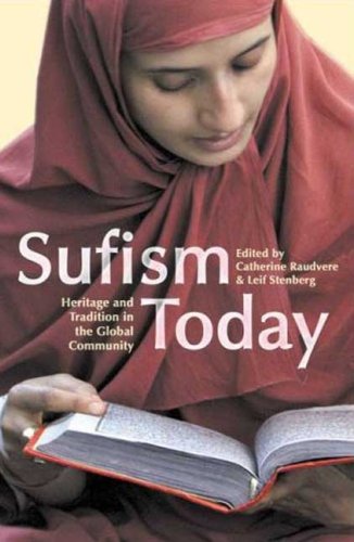 Sufism Today Heritage And Tradition In The Global Community Library Of Modern Religion Catharina Raudvere